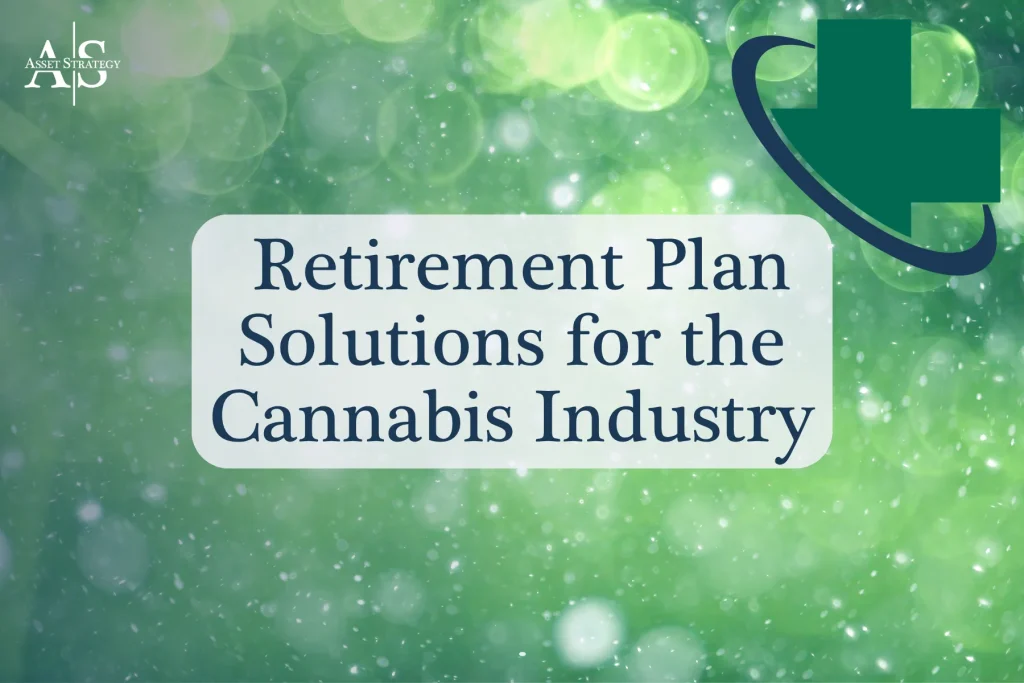 Retirement Plan Solutions For the Cannabis Industry