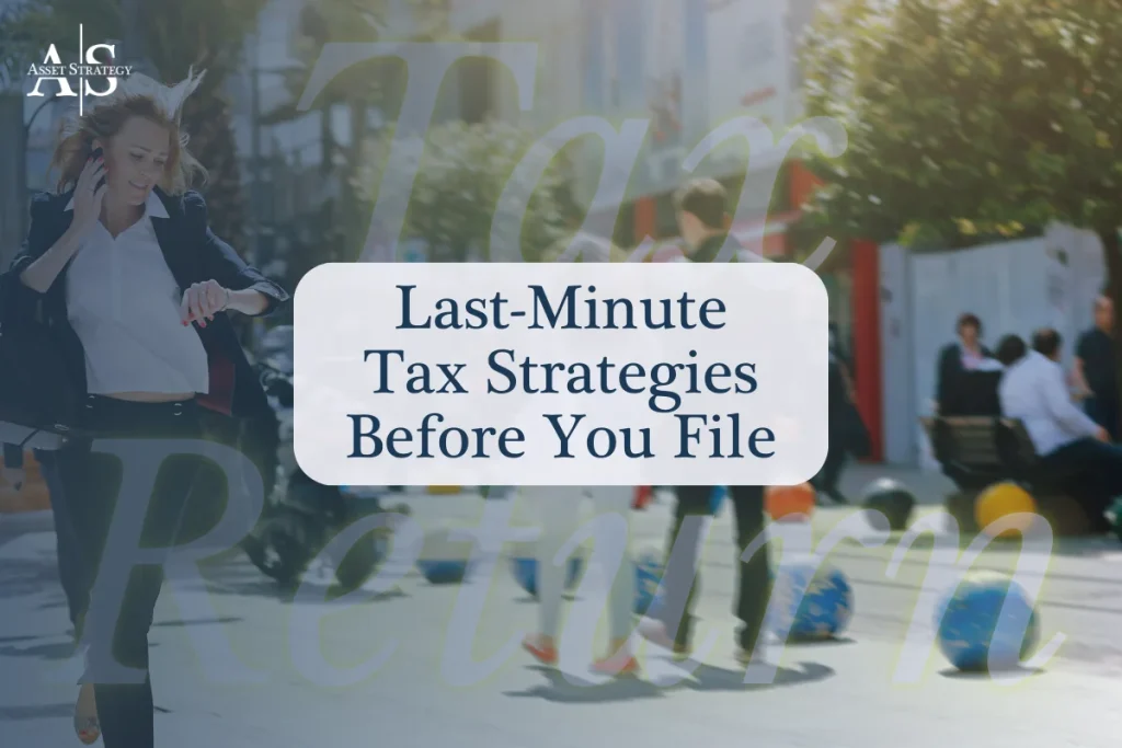Last-Minute Tax Strategies Before You File