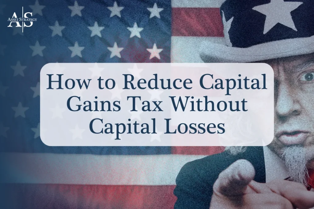 How to Reduce Capital Gains Tax Without Capital Losses