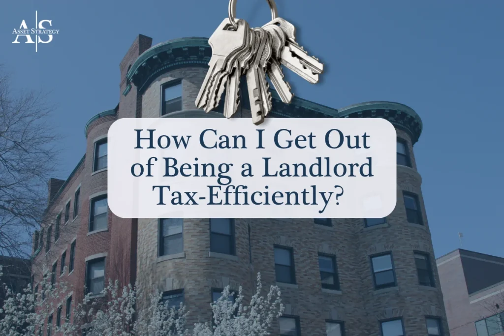 How Can I Get Out of Being a Landlord Tax-Efficiently?